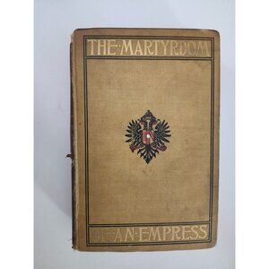 1902 The Martyrdom of an Empress Hardcover Book by Marguerite Cunliffe-Owen